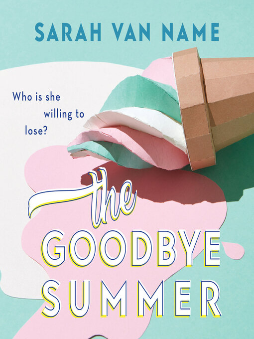 Title details for The Goodbye Summer by Sarah Van Name - Available